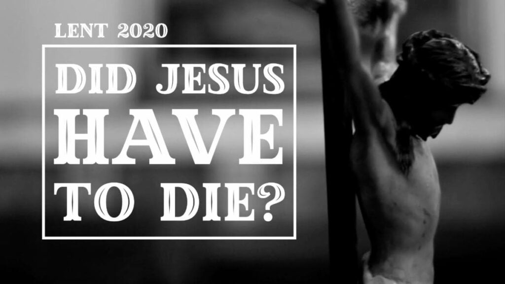 Did Jesus Have To Die - CC